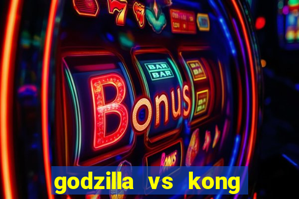 godzilla vs kong filme completo dublado